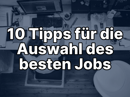 10 Tipps für die Auswahl des besten Jobs