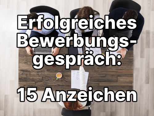 Die wichtigsten 15 Anzeichen für ein erfolgreiches Vorstellungsgespräch. damit du den Job bekommst.