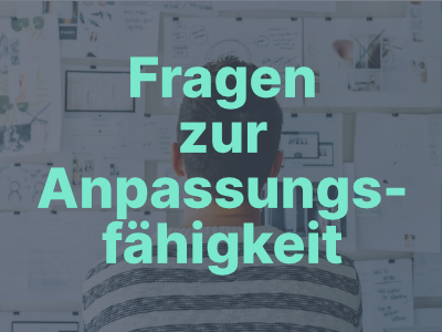 Fragen zur Anpassungsfähigkeit im Vorstellungsgespräch