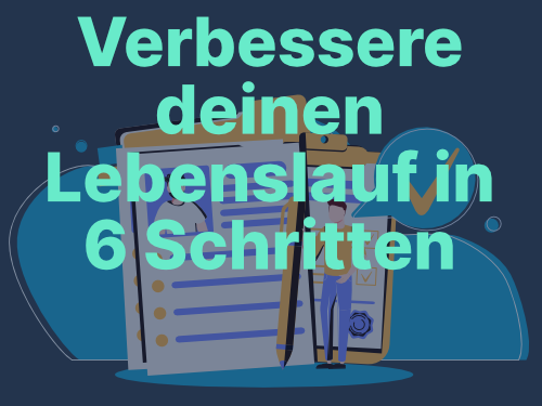 So verbesserst du deinen Lebenslauf in 6 einfachen Schritten