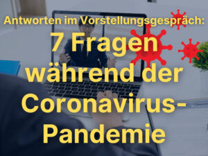 7 Fragen im Vorstellungsgespräch während der Coronavirus-Pandemie