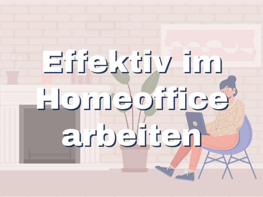 5 Tipps wie man effektiv im Homeoffice arbeitet