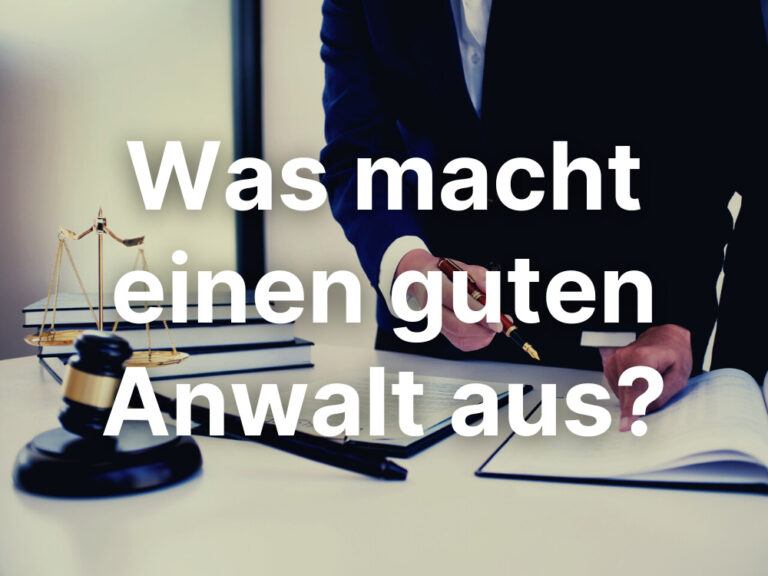 Was macht einen guten Anwalt aus? Qualitäten und Eigenschaften