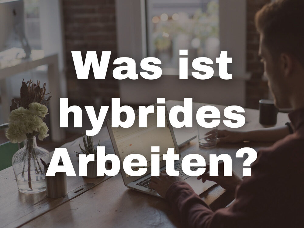 Was ist hybrides Arbeiten?