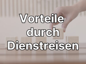 Vorteile durch Dienstreisen für Arbeitnehmer