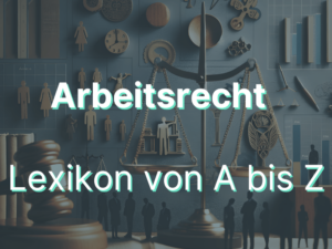 Arbeitsrecht - Lexikon von A bis Z